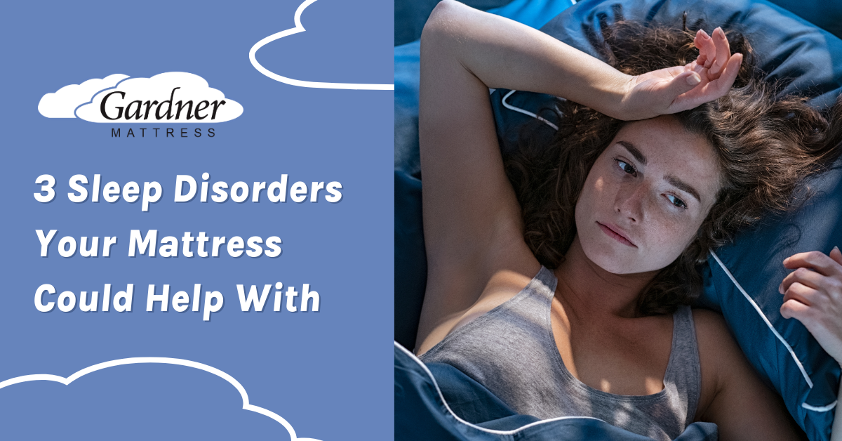 Blog Title: 3 Sleep Disorders Your Mattress Could Help With