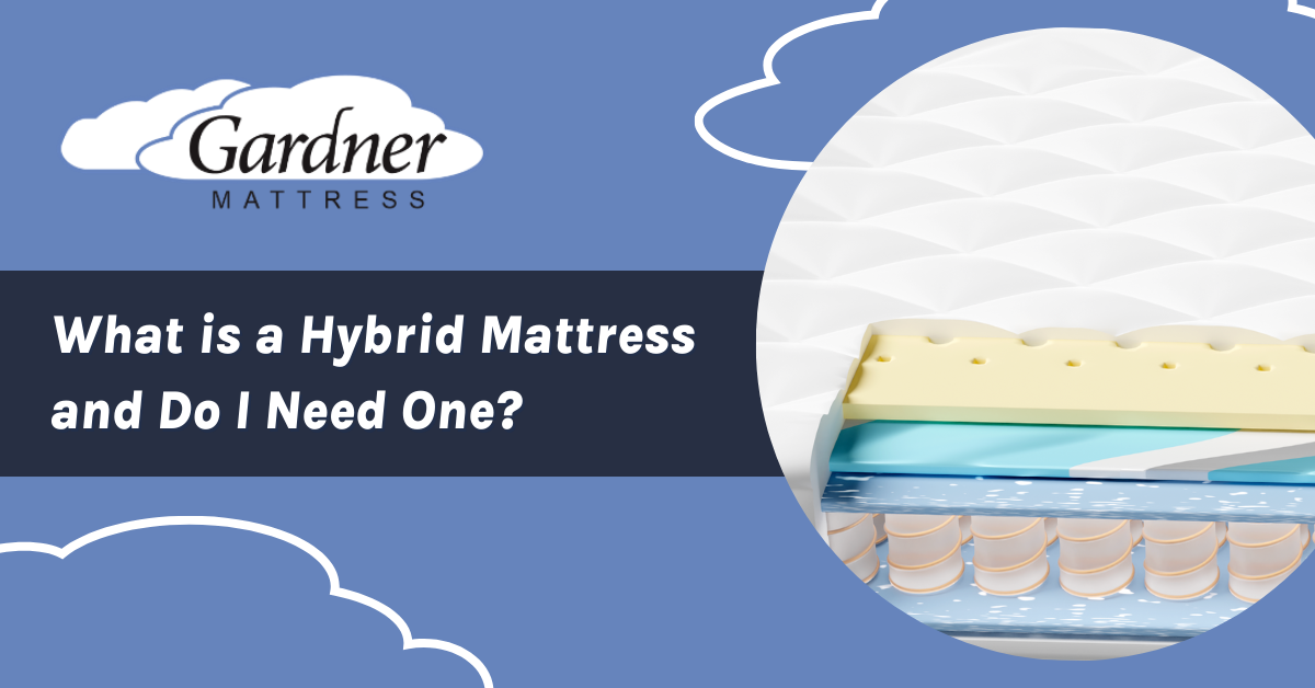 Blog Title: What is a Hybrid Mattress and Do I Need One?
