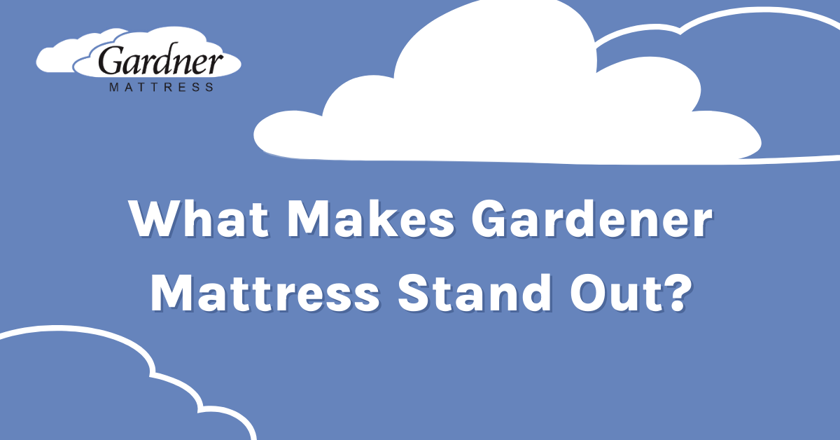 Blog Title: What Makes Gardener Mattress Stand Out?