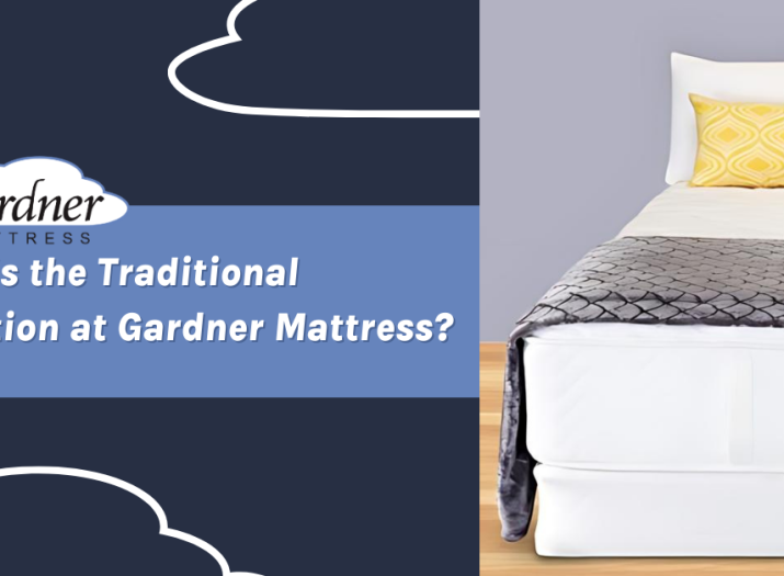 Blog Title: What is the Traditional Collection at Gardener Mattress